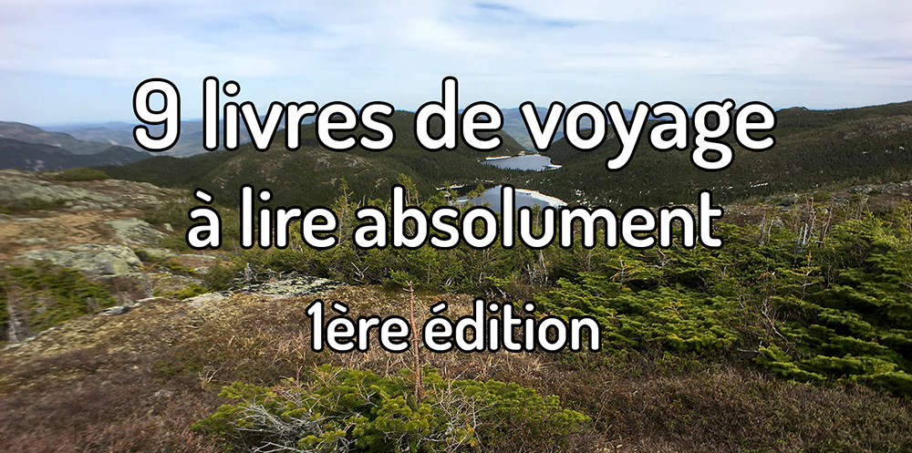 9 livres de voyage à lire absolument : 1ère édition