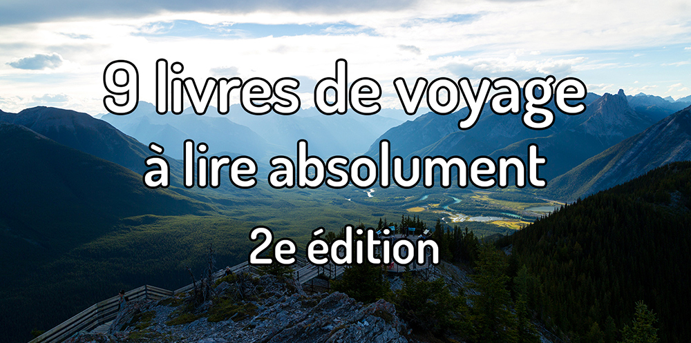 9 livres de voyage à lire absolument : 2ème édition