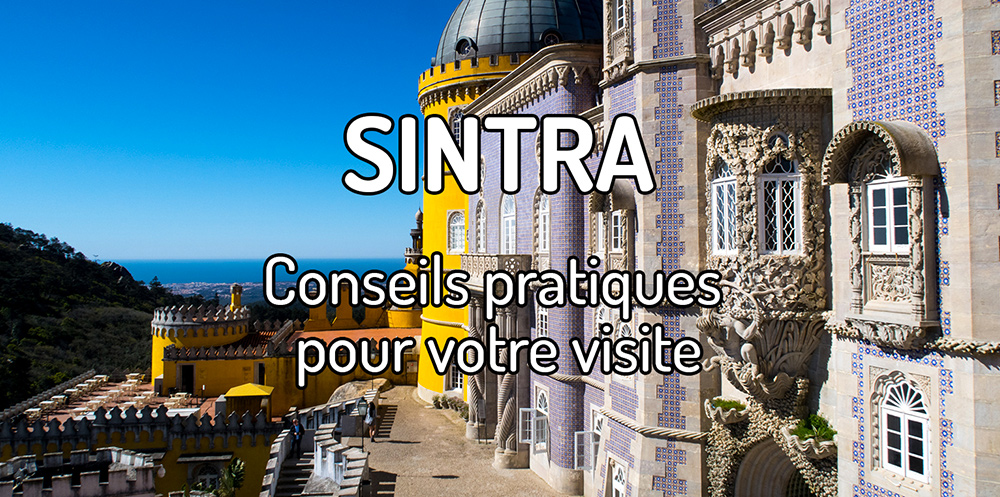 Tous les conseils pratiques pour visiter Sintra