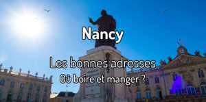 où boire et où manger à nancy - les bonnes adresses à nancy